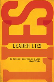 Leader lies. Ten Truths I Learned as a Liar cover image cdn