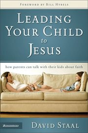 Leading your child to Jesus : how parents can talk with their kids about faith cover image cdn