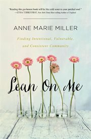 Lean on me : finding intentional, vulnerable, and consistent community cover image cdn