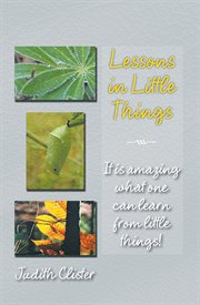 Lessons in little things. It Is Amazing What One Can Learn from Little Things! cover image cdn