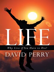 Life. Why Live If You Have to Die? cover image cdn