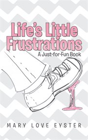 Life's little frustrations. A Just-For-Fun Book cover image cdn