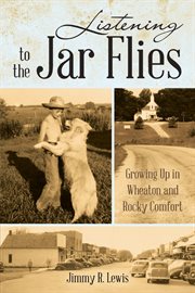 Listening to the jar flies : growing up in Wheaton and Rocky Comfort cover image cdn