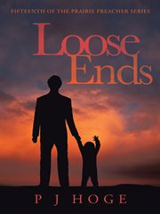 Loose ends. Fifteenth of the Prairie Preacher Series cover image cdn