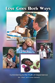 Love goes both ways. Surrendering to the Truth of Dependence cover image cdn