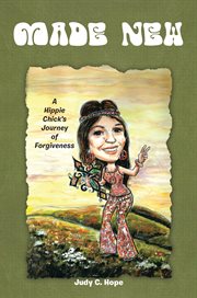Made new. A Hippie Chick's Journey of Forgiveness cover image cdn