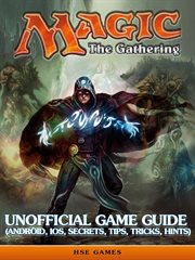 Magic the gathering unofficial game guide : (Android, Ios, secrets, tips, tricks, hints) cover image cdn