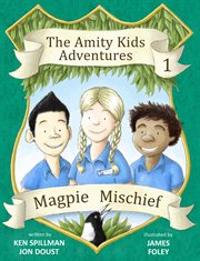 Magpie mischief : the Amity Kids adventures cover image cdn