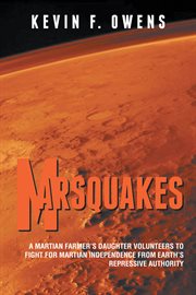 Marsquakes. A Martian Farmer's Daughter Volunteers to Fight for Martian Independence from Earth's Repressive Au cover image cdn