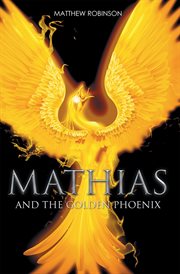 Mathias. And the Golden Phoenix cover image cdn