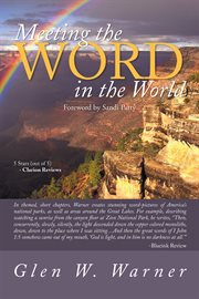 Meeting the Word in the world : enjoying our place in God's creation and discovering that we are a part of "God's workmanship, created in Christ Jesus to do good works, which God prepared in advance for us to do." (Ephesians 2:10) cover image cdn