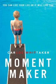 Moment maker : you can live your life or it will live you cover image cdn