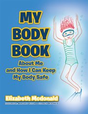 My body book : about me and how I can keep my body safe cover image cdn