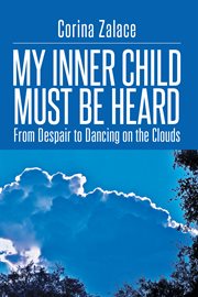 My inner child must be heard : from despair to dancing on the clouds cover image cdn