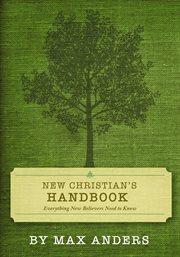 New Christian's handbook : everything new believers need to know : what to believe, why we believe it, how we live it cover image cdn