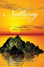 Nothing lasts forever : strategies to cope with the pressures for life cover image cdn