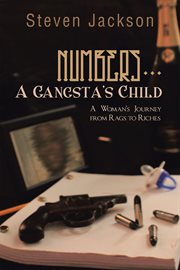 Numbers-- a gangsta's child : a woman's journey from rags to riches cover image cdn