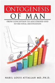 Ontogenesis of Man : From Conception to Adulthood and to His Final Destination cover image cdn