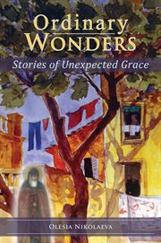 Ordinary wonders : stories of unexpected grace cover image cdn