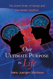 Our ultimate purpose in life. The Grand Order of Design and the Human Condition cover image cdn