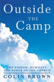 Outside the camp. The Wisdom, Humility, and Power of the Church cover image cdn