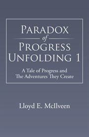 Paradox of progress unfolding 1. A Tale of Progress and the Adventures They Create cover image cdn