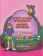 Petunia bobbin and the baby robin. An Easter Adventure cover image cdn