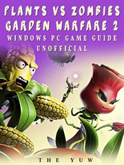 Plants vs zombies garden warfare 2 windows pc game guide unofficial cover image cdn