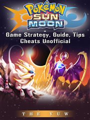 Pokemon sun & moon game strategy, guide, tips cheats unofficial cover image cdn