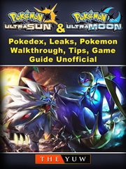 Pokemon ultra sun and ultra moon, pokedex, leaks, pokemon, walkthrough, tips, game guide unofficial cover image cdn