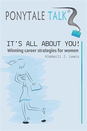 Ponytale talk : it's all about you! : winning career strategies for women cover image cdn