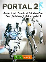 Portal 2 game: how to download, ps4, xbox one, coop, walkthrough guide unofficial cover image cdn
