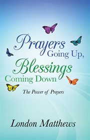 Prayers going up, blessings coming down. The Power of Prayers cover image cdn