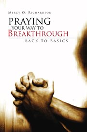 Praying your way to breakthrough. Back to Basics cover image cdn