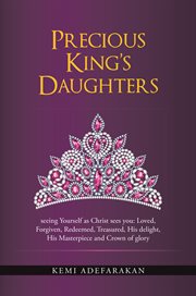 Precious king's daughters. Seeing Yourself as Christ Sees You: Loved, Forgiven, Redeemed, Treasured, His Delight, His Masterpie cover image cdn
