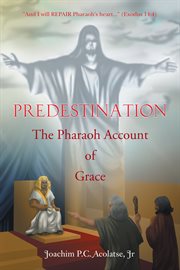 Predestination : the pharaoh account of grace cover image cdn