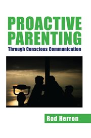 Proactive parenting. Through Conscious Communication cover image cdn