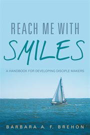 Reach me with SMILES : a handbook for developing disciple makers cover image cdn