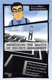 Redefining the basics of project management. Filling the Practice Gaps by Integrating Pmbokʼ Guide with a Project Life Span Approach! cover image cdn