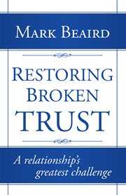 Restoring broken trust. A Relationship'S Greatest Challenge cover image cdn