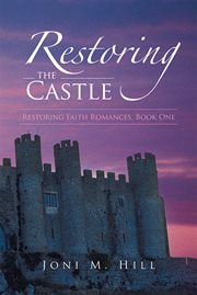 Restoring the castle. Restoring Faith Romances, Book One cover image cdn