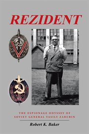 Rezident : the espionage odyssey of Soviet General Vasily Zarubin cover image cdn