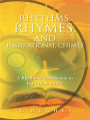 Rhythms, rhymes, and inspirational chimes. A Rhythmic Introduction to Basic Bible Truths. cover image cdn