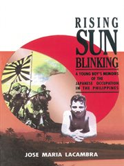 Rising sun blinking : a young boy's memoirs of the Japanese occupation of the Philippines cover image cdn