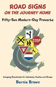 Road signs on the journey home. Fifty-Two Modern-Day Proverbs cover image cdn