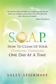 S.o.a.p. : how to clean up your stinking thinking one day at a time cover image cdn