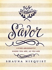 Savor : living abundantly where you are, as you are cover image cdn