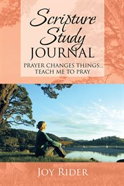 Scripture study journal. Prayer Changes Things... Teach Me to Pray cover image cdn