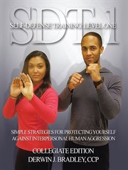 Sdt 1: self-defense training: level one. Simple Techniques and Strategies for Protecting Yourself Against Interpersonal Human Aggression cover image cdn