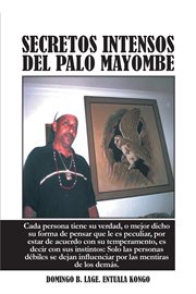 Secretos intensos del palo mayombe. Cada Persona Tiene Su Verdad, O Mejor Dicho Su Forma De Pensar Que Le Es Peculiar, Por Estar De Acue cover image cdn